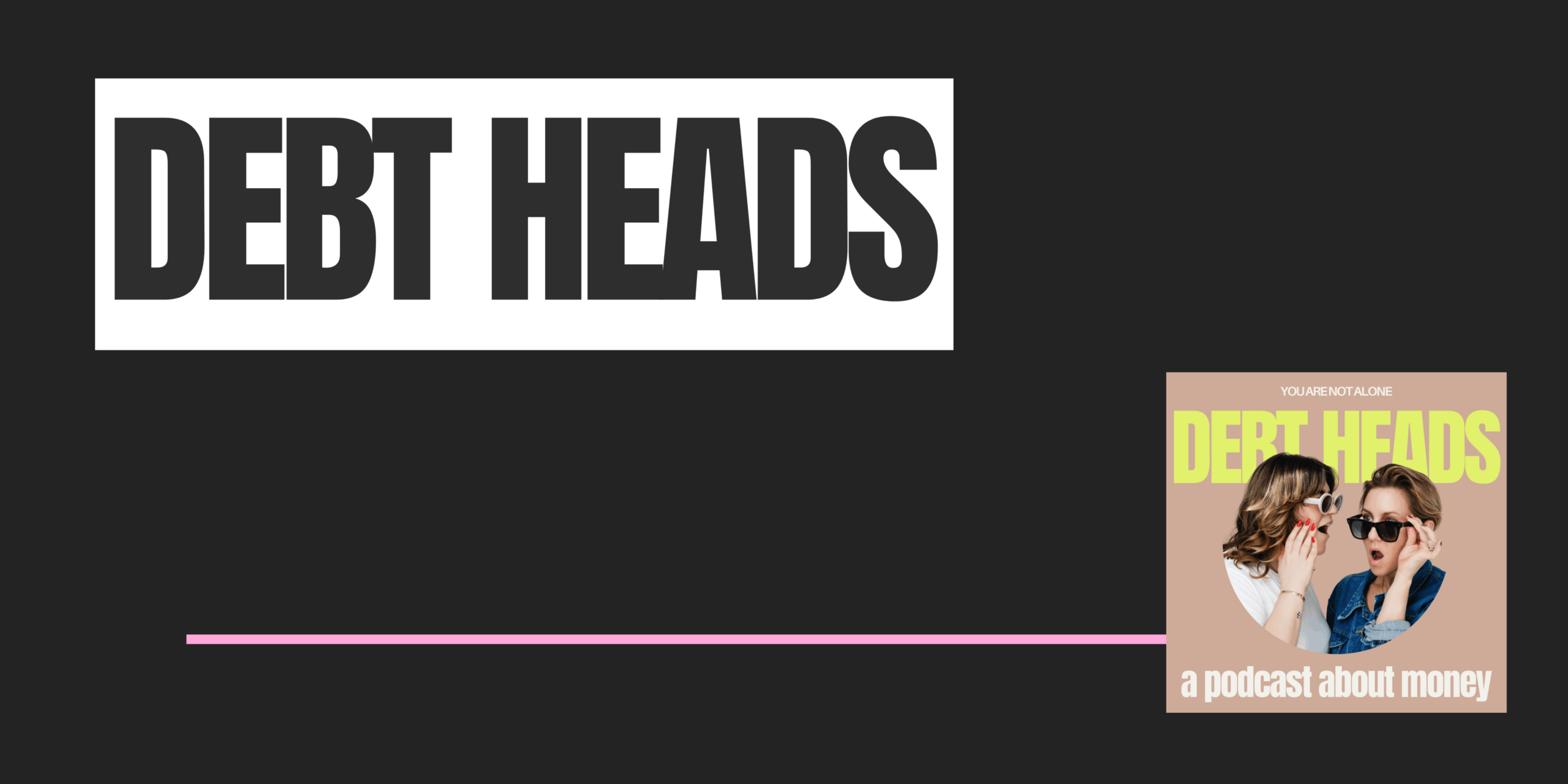 Debt Heads a podcast about money scaled