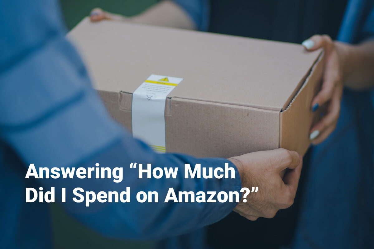 How Much Did I spend on Amazon How Much Did I spend on Amazon